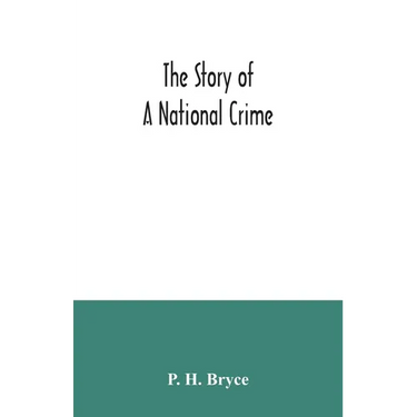 The story of a national crime: being an appeal for justice to the Indians of Canada; the wards of the nation, our allies in the Revolutionary War, ou