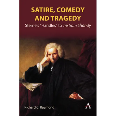Satire, Comedy and Tragedy: Sterne's "Handles" to Tristram Shandy