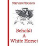 Behold! A White Horse! Second Edition
