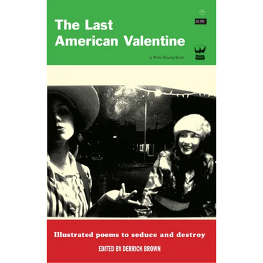The Last American Valentine: Illustrated Poems to Seduce and Destroy