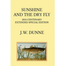 Sunshine and the Dry Fly: 2024 Centenary Extended Special Edition