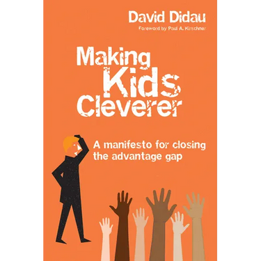 Making Kids Cleverer: A Manifesto for Closing the Advantage Gap