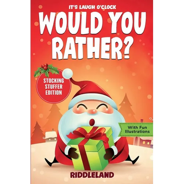 It's Laugh O'Clock - Would You Rather? Stocking Stuffer Edition: A Hilarious and Interactive Question Game Book for Boys and Girls - Christmas Gift fo