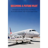 Becoming A Future Pilot: Strategies For Saving Time And Money At Aviation School, Tips To Get High Scores: How To Pass Faa Written Exam
