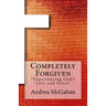 Completely Forgiven: Experiencing God's Love and Grace