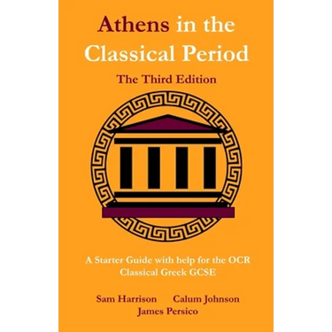 Athens in the Classical Period - The Third Edition: An Updated Starter Guide with Help for the OCR Classical Greek GCSE