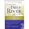Finding the Deep River Within: A Woman's Guide to Recovering Balance and Meaning in Everyday Life