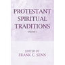 Protestant Spiritual Traditions, Volume One: With a New Preface and Bibliographies