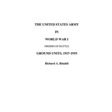 The US Army in World War I - Orders of Battle