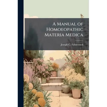 A Manual of Homoeopathic Materia Medica