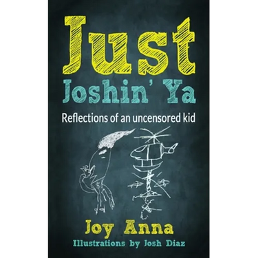 Just Joshin' Ya: Reflections of an uncensored kid