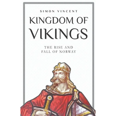 Kingdom of Vikings: The Rise and Fall of Norway