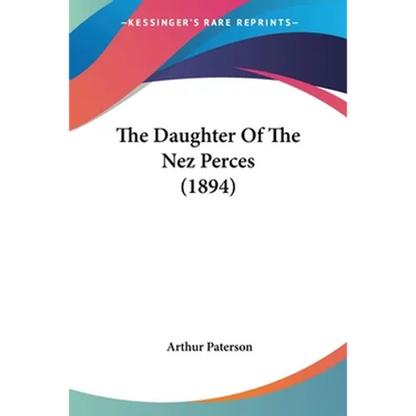 The Daughter Of The Nez Perces (1894)