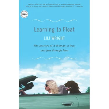 Learning to Float: The Journey of a Woman, a Dog, and Just Enough Men