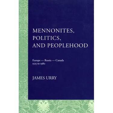 Mennonites, Politics, and Peoplehood: 1525 to 1980