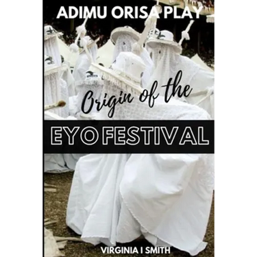 Adimu Orisa Play - Origin of the Eyo Festival