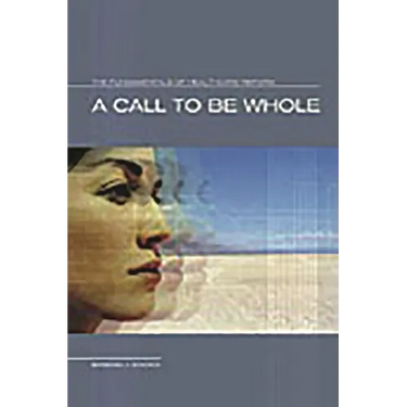 A Call to Be Whole: The Fundamentals of Health Care Reform