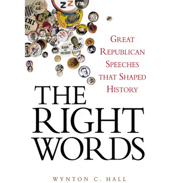 The Right Words: Great Republican Speeches That Shaped History