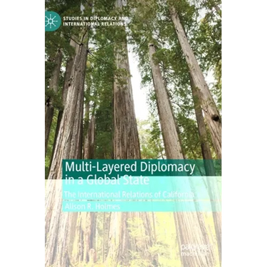 Multi-Layered Diplomacy in a Global State: The International Relations of California