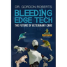 Bleeding Edge Tech: The Future of Veterinary Care