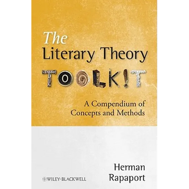 The Literary Theory Toolkit: A Compendium of Concepts and Methods