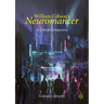 William Gibson's Neuromancer: A Critical Companion