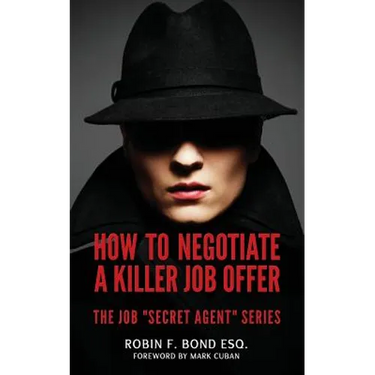 How to Negotiate A Killer Job Offer: The Job "Secret Agent" Series