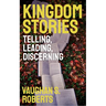 Kingdom Stories: Telling, Leading, Discerning