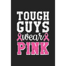 Tough Guys Wear Pink: Jot down your notes in this colleged ruled notebook