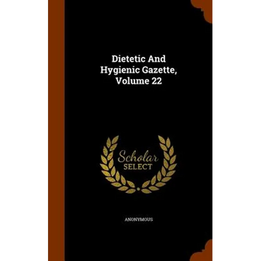 Dietetic And Hygienic Gazette, Volume 22