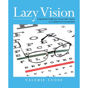 Lazy Vision: A Spiritual Guide for Corrective Vision to Combat Procrastination