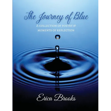 The Journey of Blue: A Collection of Poetry & Moments of Reflection
