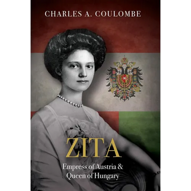 Zita: Empress of Austria and Queen of Hungary