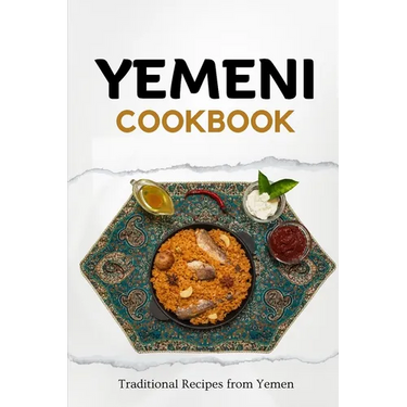 Yemeni Cookbook: Traditional Recipes from Yemen