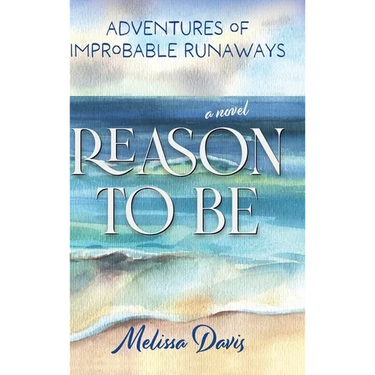 Reason To Be: Adventures of Improbable Runaways