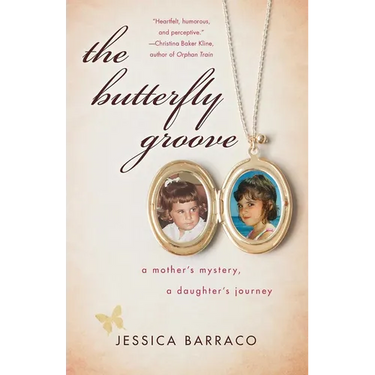 The Butterfly Groove: A Mother's Mystery, a Daughter's Journey