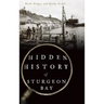 Hidden History of Sturgeon Bay