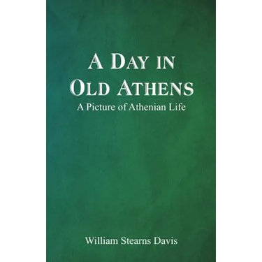 A Day in Old Athens; a Picture of Athenian Life