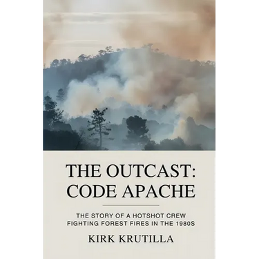 The Outcast: Code Apache: The story of a hotshot crew fighting forest fire in the 1980s