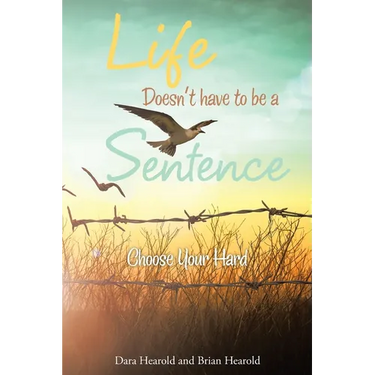 Life Doesn't have to be a Sentence: Choose Your Hard