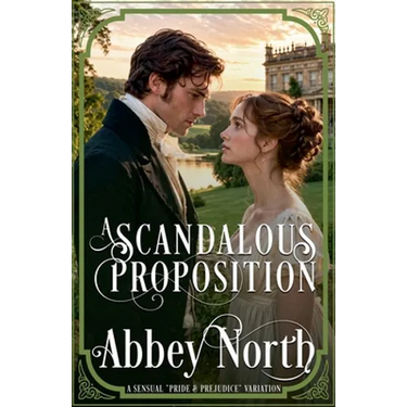 A Scandalous Proposition: A Pride & Prejudice Variation