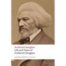 Life and Times of Frederick Douglass: Written by Himself