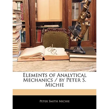Elements of Analytical Mechanics / By Peter S. Michie