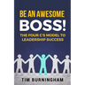 Be An Awesome Boss!: The Four C's Model to Leadership Success