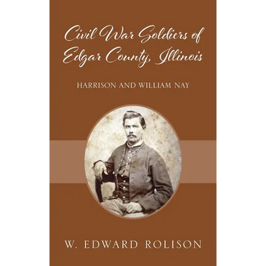 Civil War Soldiers of Edgar County, Illinois: Harrison and William Nay