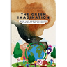 The Green Imagination, How Art and Psychology Can Save the Planet