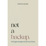 Not a Backup: The Forgotten Strength God Gave Every Woman