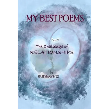 My Best Poems Part 2 Relationships: The Challenge of Relationships