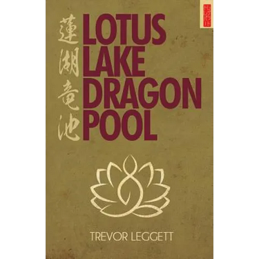 Lotus Lake, Dragon Pool: Further Encounters In Yoga and Zen