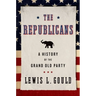 Republicans: A History of the Grand Old Party (Revised)